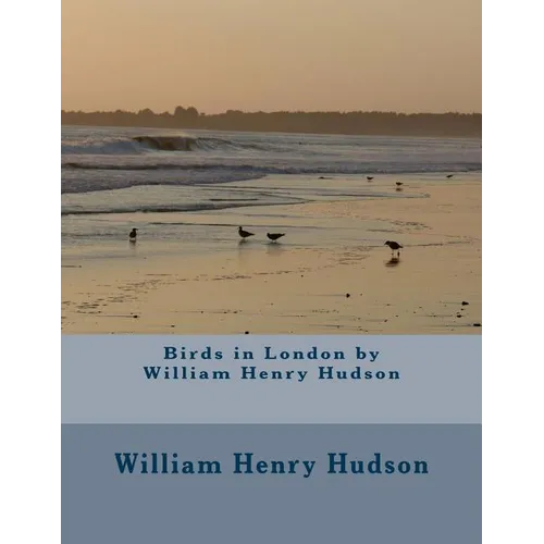Birds in London by William Henry Hudson