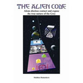 The Alien Code: Aliens disclose contact and expose the true nature of the Grey