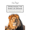 Overcoming the Spirit of Offense