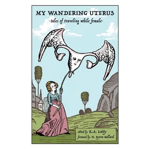 My Wandering Uterus: tales of traveling while female
