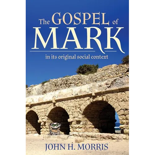 The Gospel of Mark in Its Original Social Context