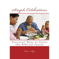 Simple Celebrations: Practical Ways to Enjoy the Biblical Feasts