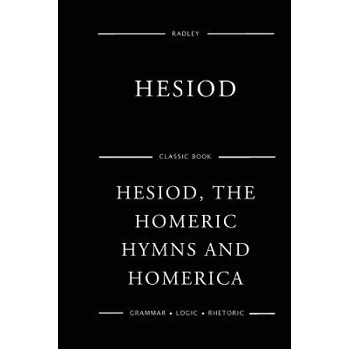 Hesiod, The Homeric Hymns And Homerica