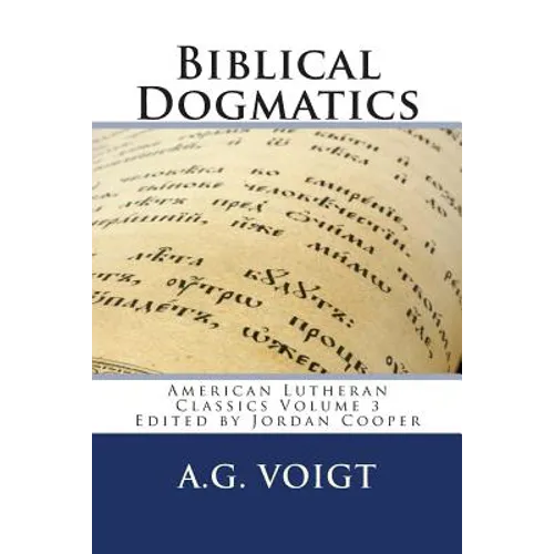 Biblical Dogmatics: A Study of Evangelical Lutheran Theology