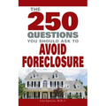 250 Questions You Should Ask to Avoid Foreclosure