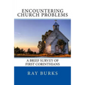 ENCOUNTERING CHURCH PROBLEMS A Brief Survey of First Corinthians