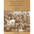 A History of the New York Juvenile Asylum and Its Orphan Trains: Volume Four: Companies Sent West (1880-1887)