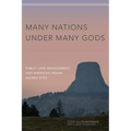 Many Nations Under Many Gods: Public Land Management and American Indian Sacred Sites