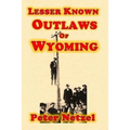 Lesser Known Outlaws Of Wyoming