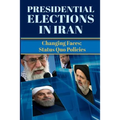 Presidential Elections in Iran: Changing Faces; Status Quo Policies