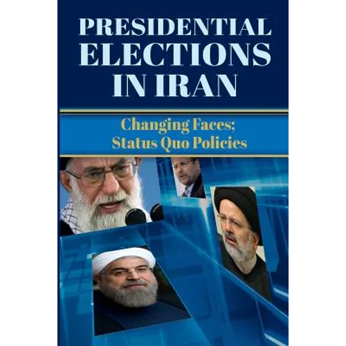 Presidential Elections in Iran: Changing Faces; Status Quo Policies