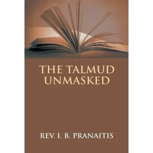 The Talmud Unmasked: The Secret Rabbinical Teachings Concerning Christians