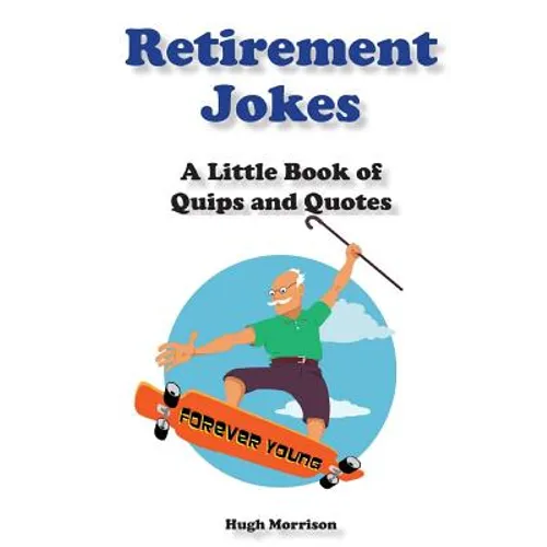 Retirement Jokes: A Little Book of Quips and Quotes