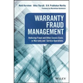 Warranty Fraud Management: Reducing Fraud and Other Excess Costs in Warranty and Service Operations
