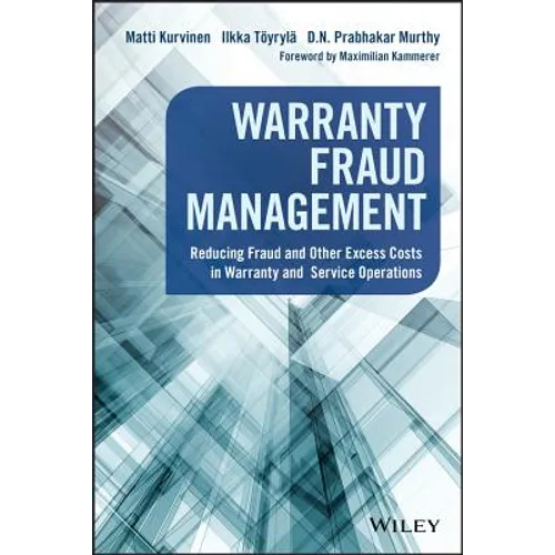 Warranty Fraud Management: Reducing Fraud and Other Excess Costs in Warranty and Service Operations