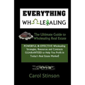Everything Wholesaling: The Ultimate Guide to Wholesaling Real Estate
