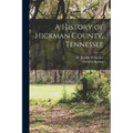 A History of Hickman County, Tennessee