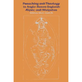 Preaching and Theology in Anglo-Saxon England: ÆLfric and Wulfstan