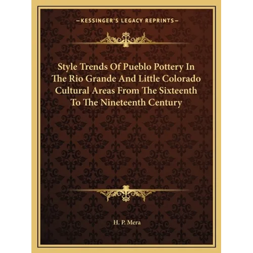 Style Trends Of Pueblo Pottery In The Rio Grande And Little Colorado Cultural Areas From The Sixteenth To The Nineteenth Century