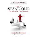 Career Building: How to Stand Out, Get Ahead & Get Noticed!