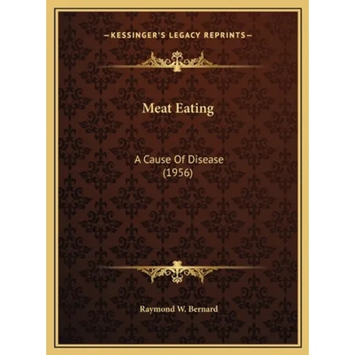Meat Eating: A Cause Of Disease (1956)