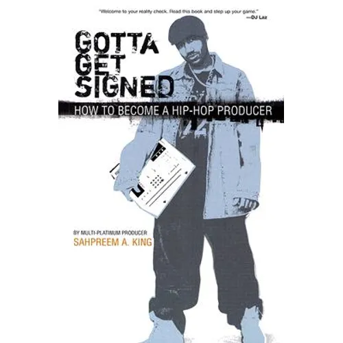 Gotta Get Signed: How to Become a Hip-Hop Producer