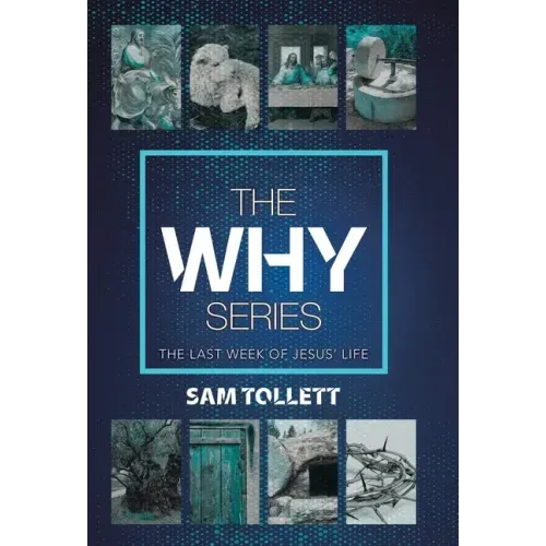 The Why Series: The Last Week of Jesus' Life