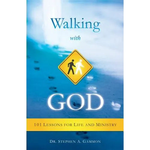 Walking with God: 101 Lessons for Life and Ministry