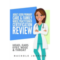Adult-Gero Primary Care and Family Nurse Practitioner Certification Review: Head, Eyes, Ears, Nose and Throat