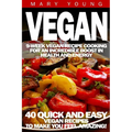 Vegan: 9-Week Vegan Recipe Cooking for an Incredible Boost in Health and Energy