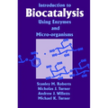 Introduction to Biocatalysis Using Enzymes and Microorganisms