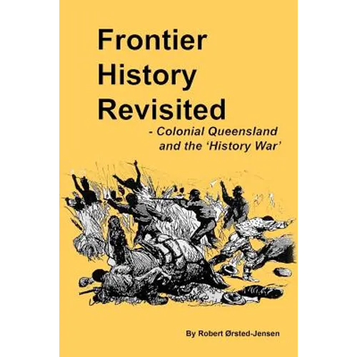 Frontier History Revisited: Queensland and the 'History War'