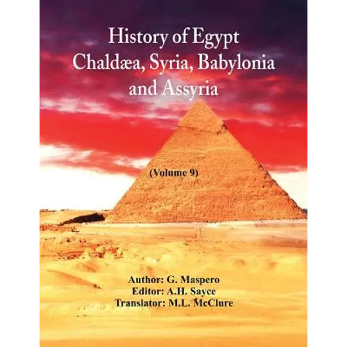 History Of Egypt, Chaldæa, Syria, Babylonia, and Assyria: (Volume 9)