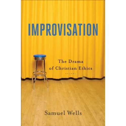 Improvisation: The Drama of Christian Ethics