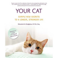 Your Cat: Simple New Secrets to a Longer, Stronger Life
