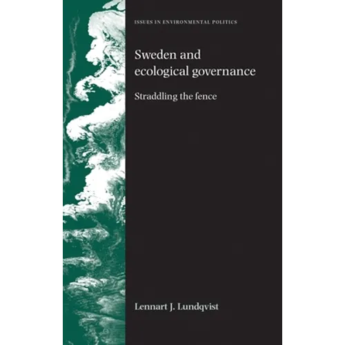 Sweden and Ecological Governance: Straddling the Fence