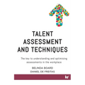 Talent Assessment and Techniques: The key to understanding and optimising assessments in the workplace