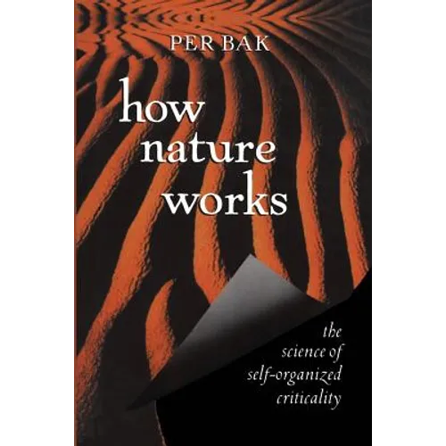 How Nature Works: The Science of Self-Organized Criticality