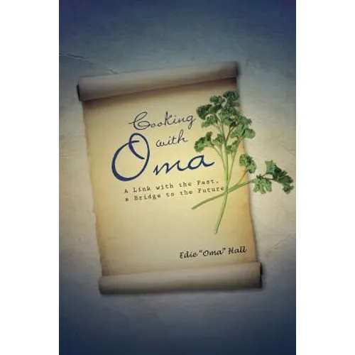 Cooking with Oma: A Link with the Past, a Bridge to the Future