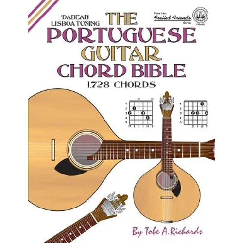 The Portuguese Guitar Chord Bible: Lisboa Tuning 1,728 Chords