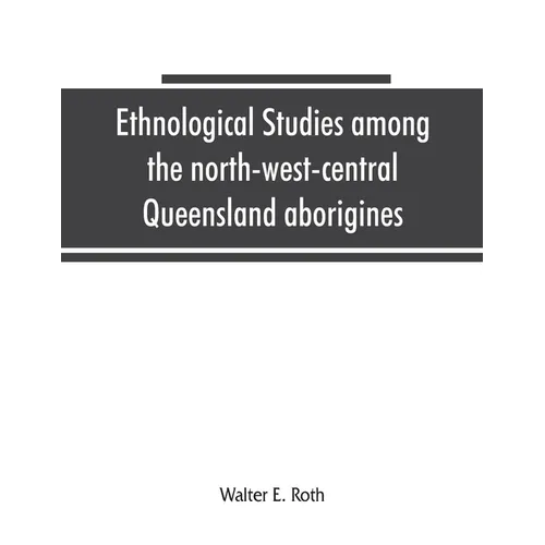 Ethnological studies among the north-west-central Queensland aborigines