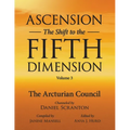 Ascension: The Shift to the Fifth Dimension Volume 3: The Arcturian Council