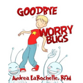 Goodbye Worry Bugs