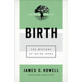 Birth: The Mystery of Being Born