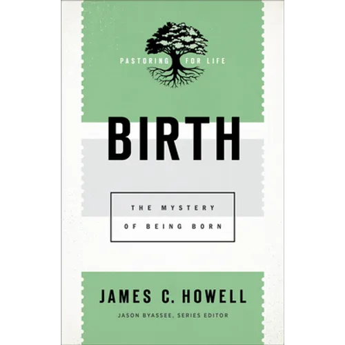 Birth: The Mystery of Being Born