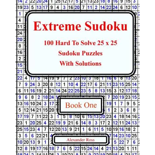 Extreme Sudoku: 100 Hard To Solve 25 x 25 Sudoku Puzzles With Solutions Book 1