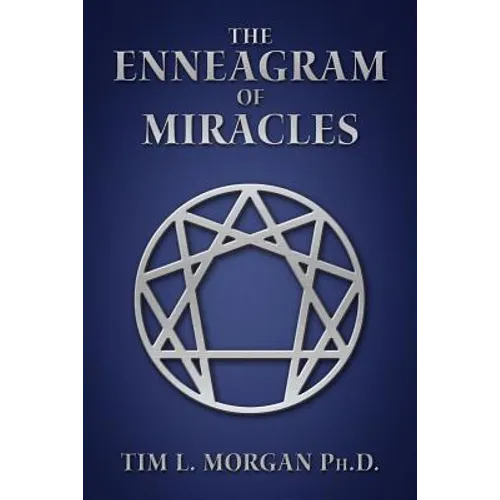 The Enneagram of Miracles: The Enneagram Of "A Course In Miracles"
