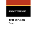 Your Invisible Power