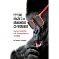 Psycho Bosses and Obnoxious Co-Workers: Lessons learned from life in the jungle
