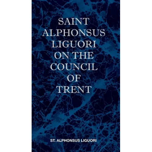St Alphonsus Liguori on the Council of Trent